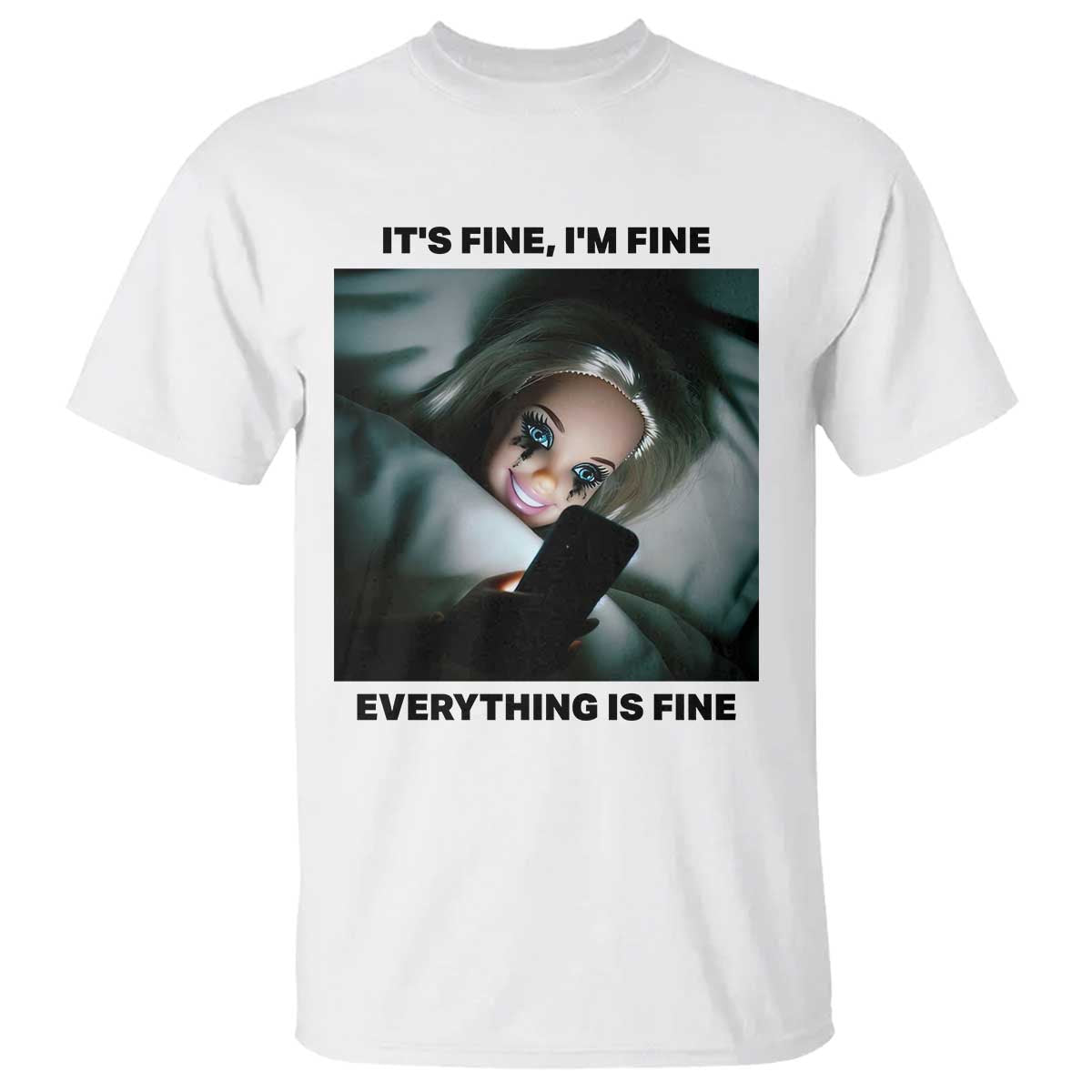 Funny Distressed Doll Face Meme T Shirt It Is Fine I Am Fine Everything Is Fine - Wonder Print Shop