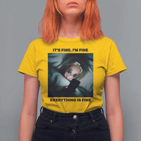 Funny Distressed Doll Face Meme T Shirt For Women It Is Fine I Am Fine Everything Is Fine - Wonder Print Shop
