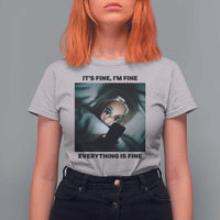Funny Distressed Doll Face Meme T Shirt For Women It Is Fine I Am Fine Everything Is Fine - Wonder Print Shop