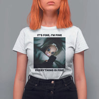 Funny Distressed Doll Face Meme T Shirt For Women It Is Fine I Am Fine Everything Is Fine - Wonder Print Shop