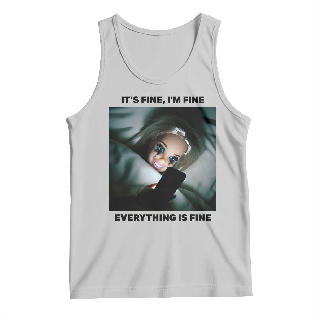 Funny Distressed Doll Face Meme Tank Top It Is Fine I Am Fine Everything Is Fine - Wonder Print Shop