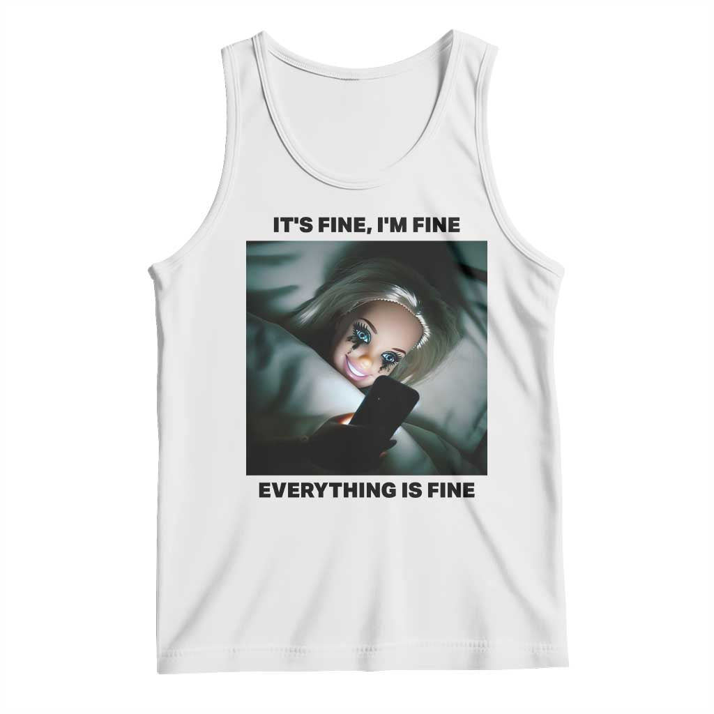 Funny Distressed Doll Face Meme Tank Top It Is Fine I Am Fine Everything Is Fine - Wonder Print Shop