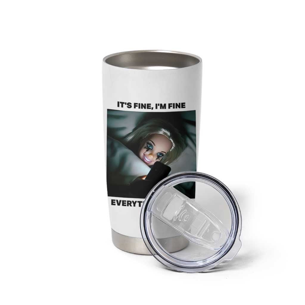 Funny Distressed Doll Face Meme Tumbler Cup It Is Fine I Am Fine Everything Is Fine