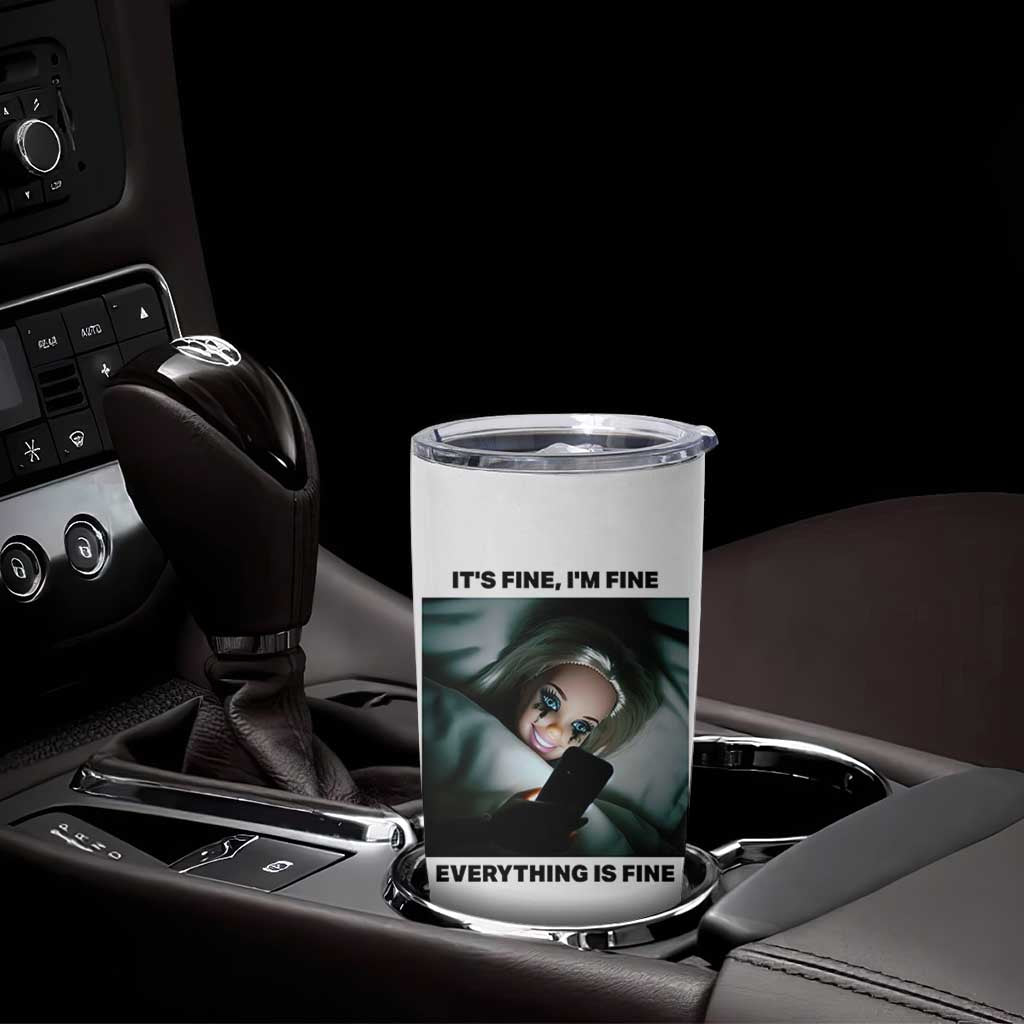 Funny Distressed Doll Face Meme Tumbler Cup It Is Fine I Am Fine Everything Is Fine