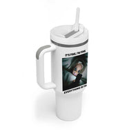 Funny Distressed Doll Face Meme Tumbler With Handle It Is Fine I Am Fine Everything Is Fine