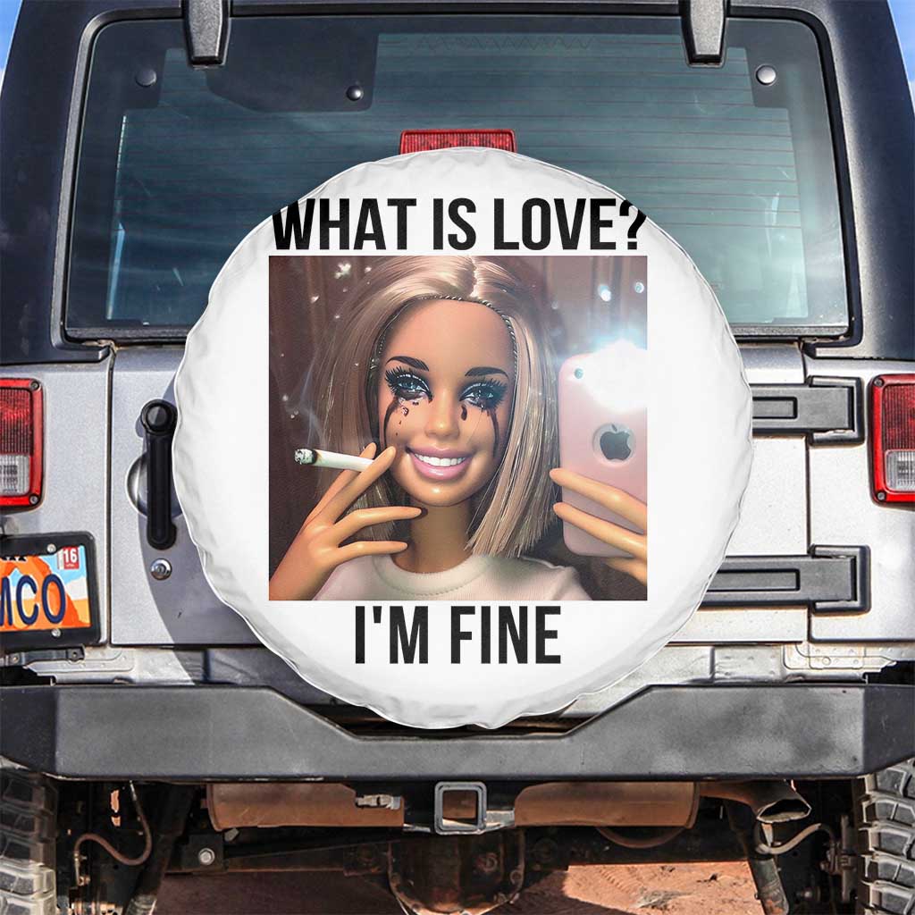 Funny Doll Smoking Selfie Meme Spare Tire Cover What Is Love I Am Fine - Wonder Print Shop