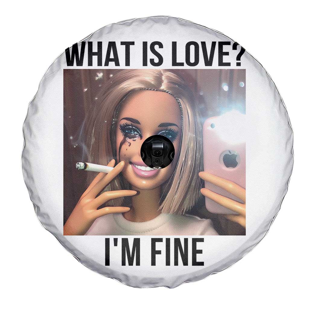 Funny Doll Smoking Selfie Meme Spare Tire Cover What Is Love I Am Fine - Wonder Print Shop