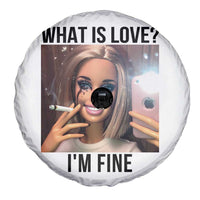 Funny Doll Smoking Selfie Meme Spare Tire Cover What Is Love I Am Fine - Wonder Print Shop