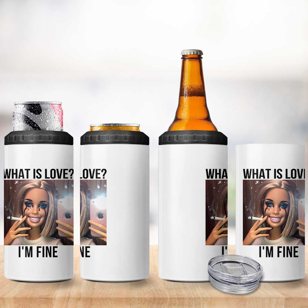 Funny Doll Smoking Selfie Meme 4 in 1 Can Cooler Tumbler What Is Love I Am Fine