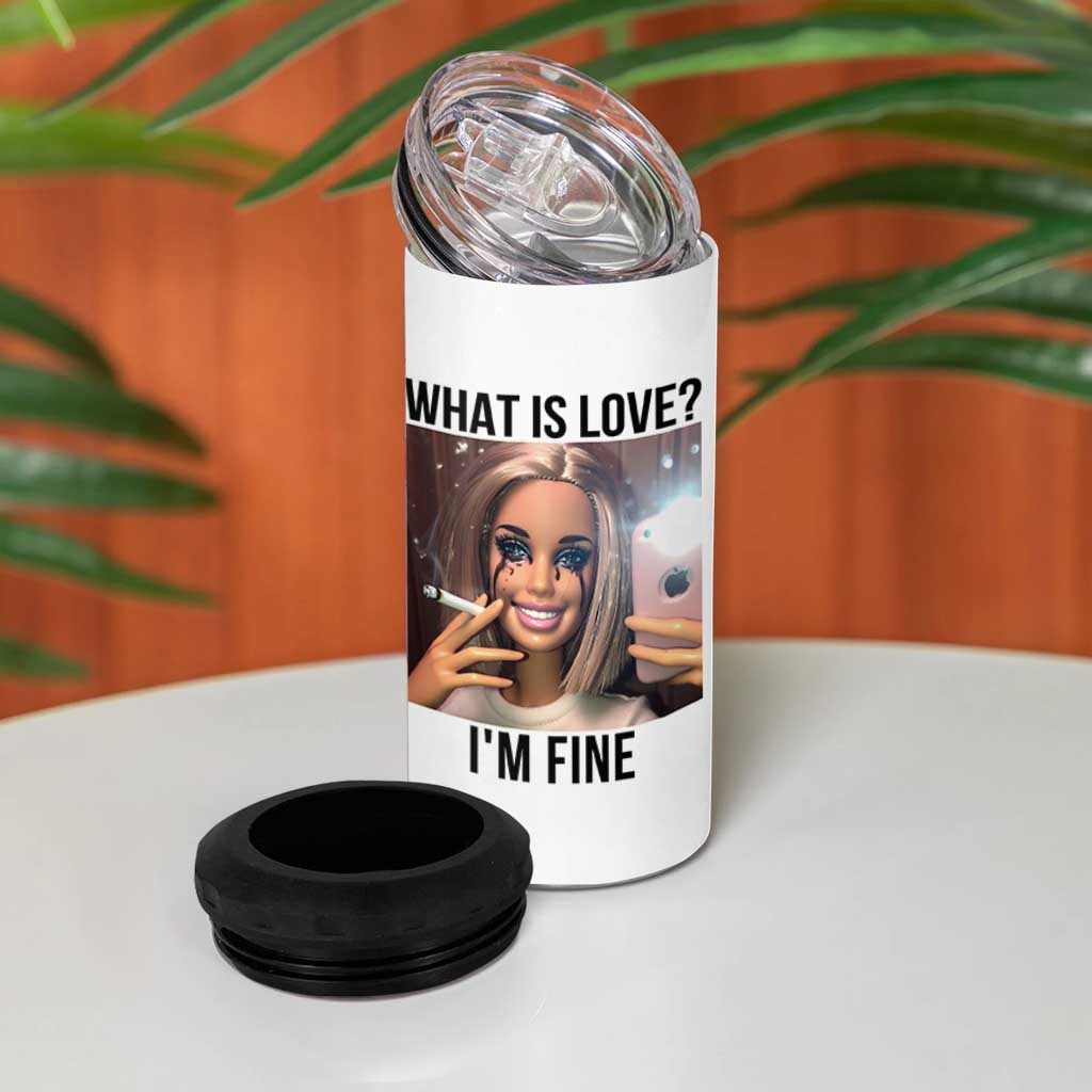 Funny Doll Smoking Selfie Meme 4 in 1 Can Cooler Tumbler What Is Love I Am Fine