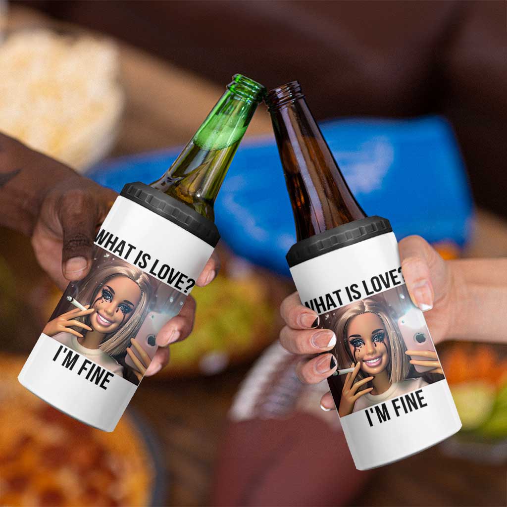 Funny Doll Smoking Selfie Meme 4 in 1 Can Cooler Tumbler What Is Love I Am Fine