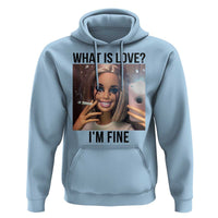Funny Doll Smoking Selfie Meme Hoodie What Is Love I Am Fine - Wonder Print Shop
