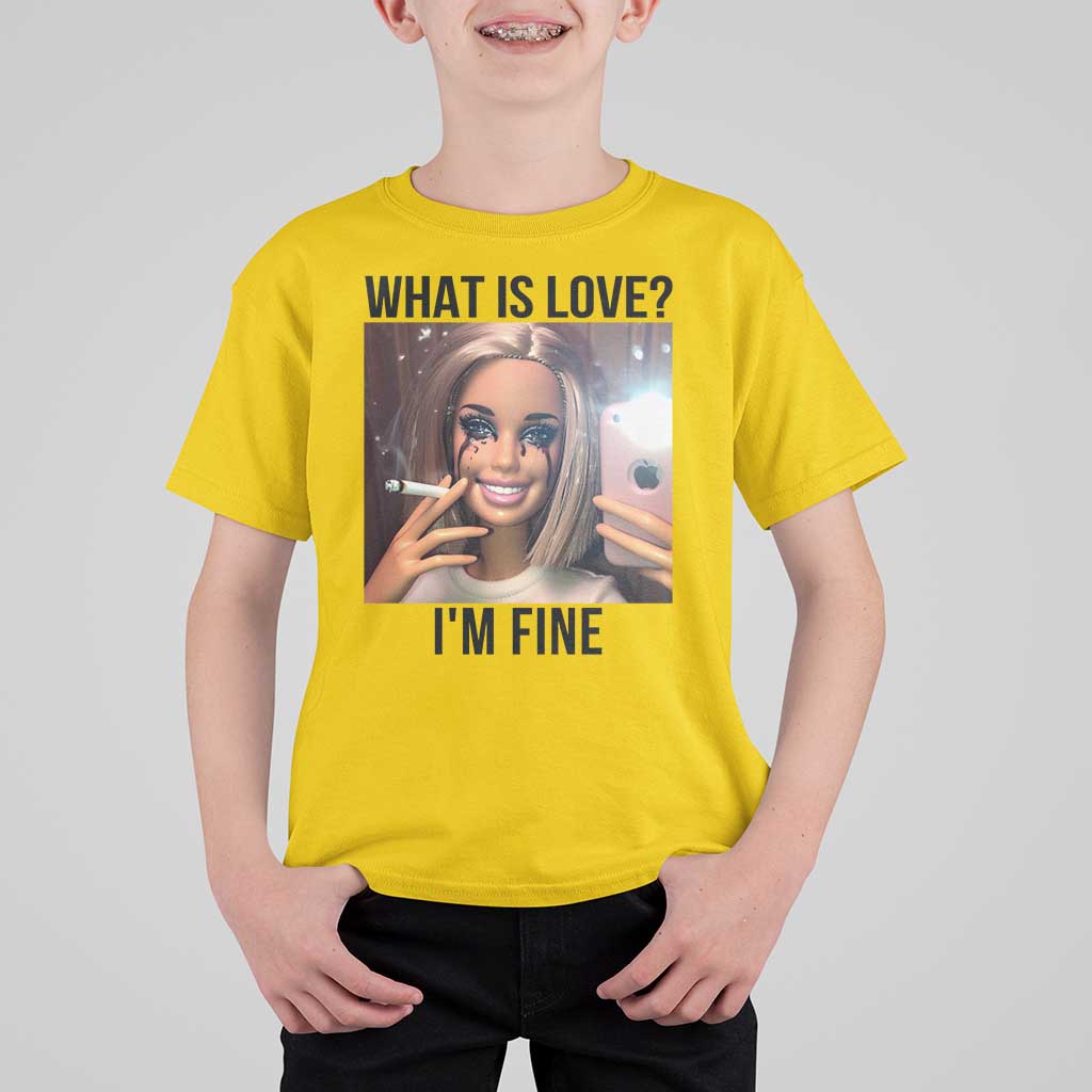 Funny Doll Smoking Selfie Meme T Shirt For Kid What Is Love I Am Fine - Wonder Print Shop