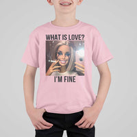 Funny Doll Smoking Selfie Meme T Shirt For Kid What Is Love I Am Fine - Wonder Print Shop