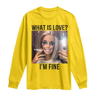Funny Doll Smoking Selfie Meme Long Sleeve Shirt What Is Love I Am Fine - Wonder Print Shop