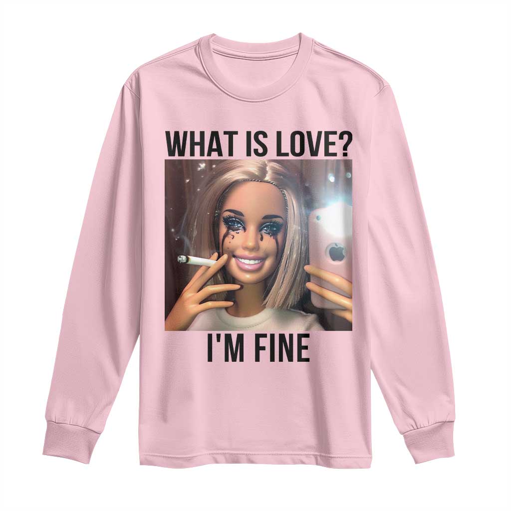 Funny Doll Smoking Selfie Meme Long Sleeve Shirt What Is Love I Am Fine - Wonder Print Shop