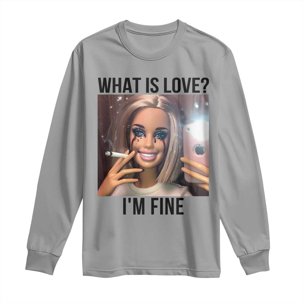 Funny Doll Smoking Selfie Meme Long Sleeve Shirt What Is Love I Am Fine - Wonder Print Shop