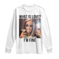 Funny Doll Smoking Selfie Meme Long Sleeve Shirt What Is Love I Am Fine - Wonder Print Shop