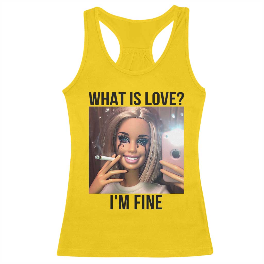 Funny Doll Smoking Selfie Meme Racerback Tank Top What Is Love I Am Fine - Wonder Print Shop