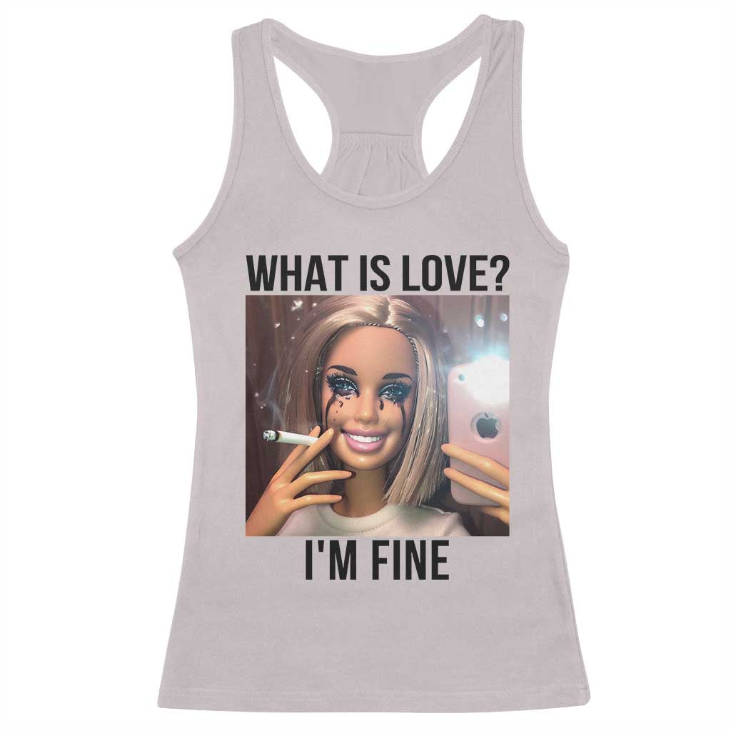Funny Doll Smoking Selfie Meme Racerback Tank Top What Is Love I Am Fine - Wonder Print Shop