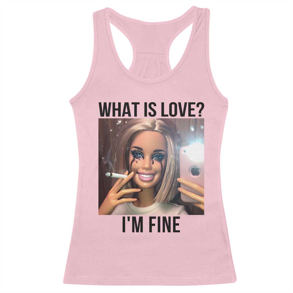 Funny Doll Smoking Selfie Meme Racerback Tank Top What Is Love I Am Fine - Wonder Print Shop