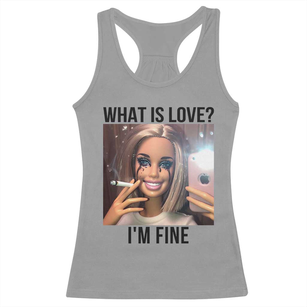 Funny Doll Smoking Selfie Meme Racerback Tank Top What Is Love I Am Fine - Wonder Print Shop