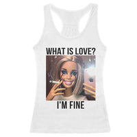 Funny Doll Smoking Selfie Meme Racerback Tank Top What Is Love I Am Fine - Wonder Print Shop