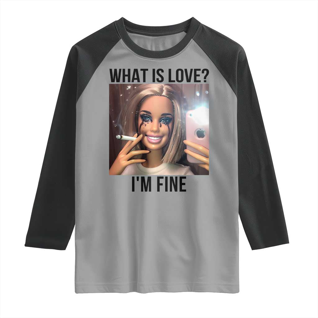 Funny Doll Smoking Selfie Meme Raglan Shirt What Is Love I Am Fine - Wonder Print Shop