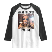 Funny Doll Smoking Selfie Meme Raglan Shirt What Is Love I Am Fine - Wonder Print Shop