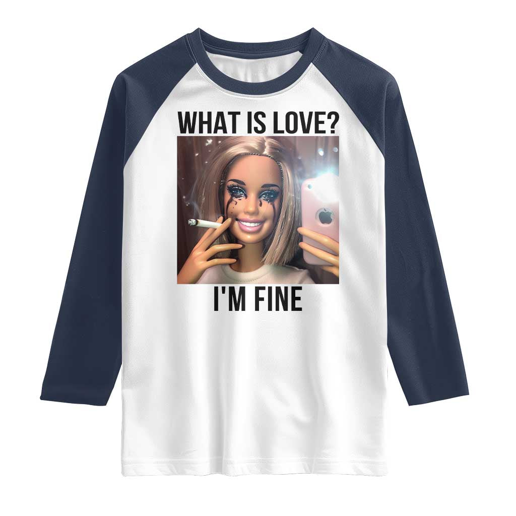 Funny Doll Smoking Selfie Meme Raglan Shirt What Is Love I Am Fine - Wonder Print Shop