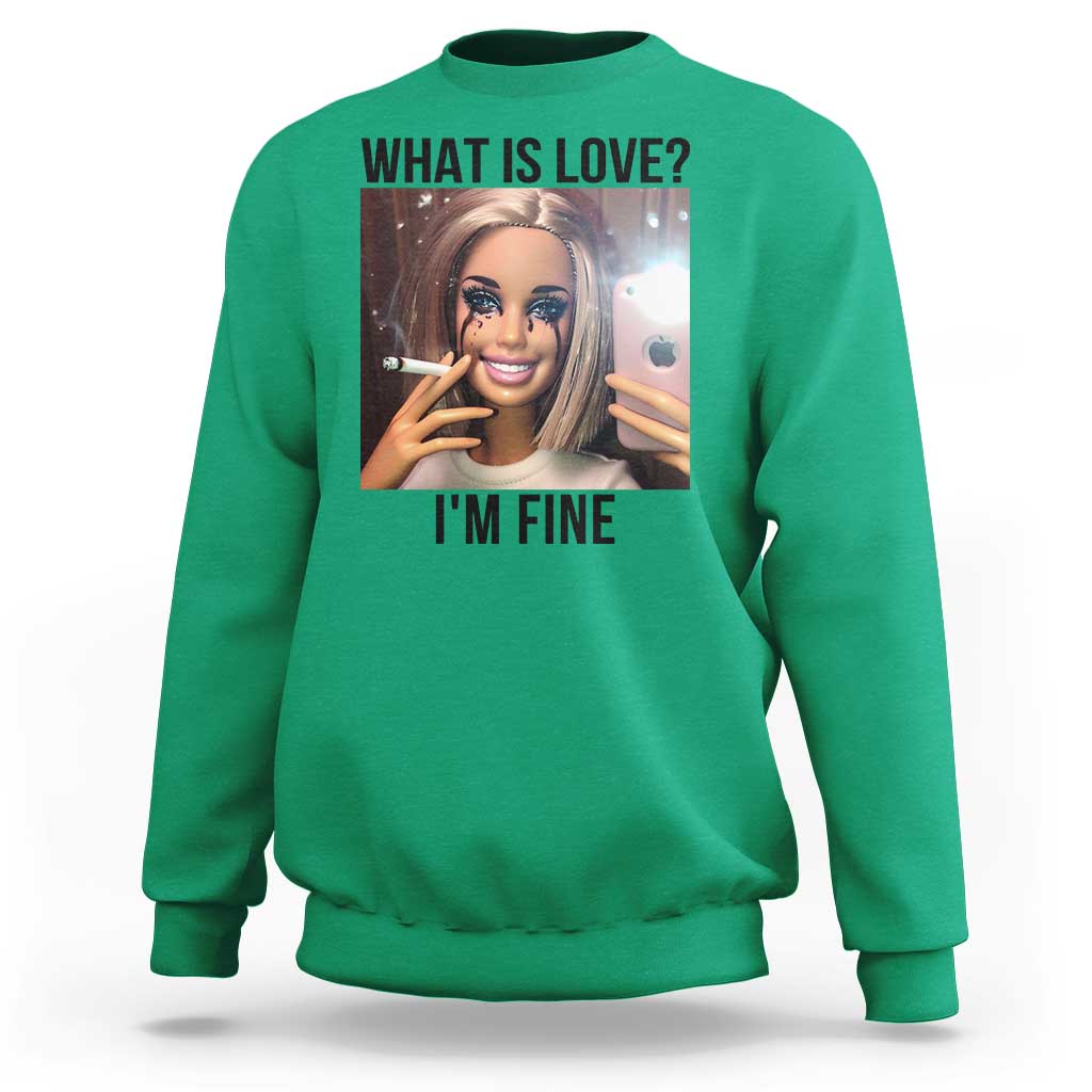 Funny Doll Smoking Selfie Meme Sweatshirt What Is Love I Am Fine - Wonder Print Shop