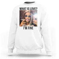 Funny Doll Smoking Selfie Meme Sweatshirt What Is Love I Am Fine - Wonder Print Shop