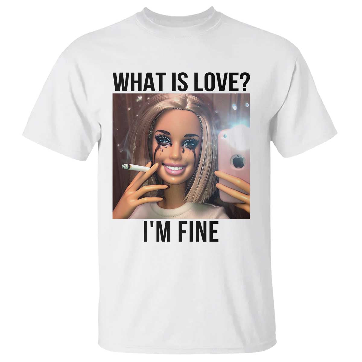 Funny Doll Smoking Selfie Meme T Shirt What Is Love I Am Fine - Wonder Print Shop