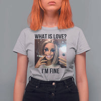 Funny Doll Smoking Selfie Meme T Shirt For Women What Is Love I Am Fine - Wonder Print Shop