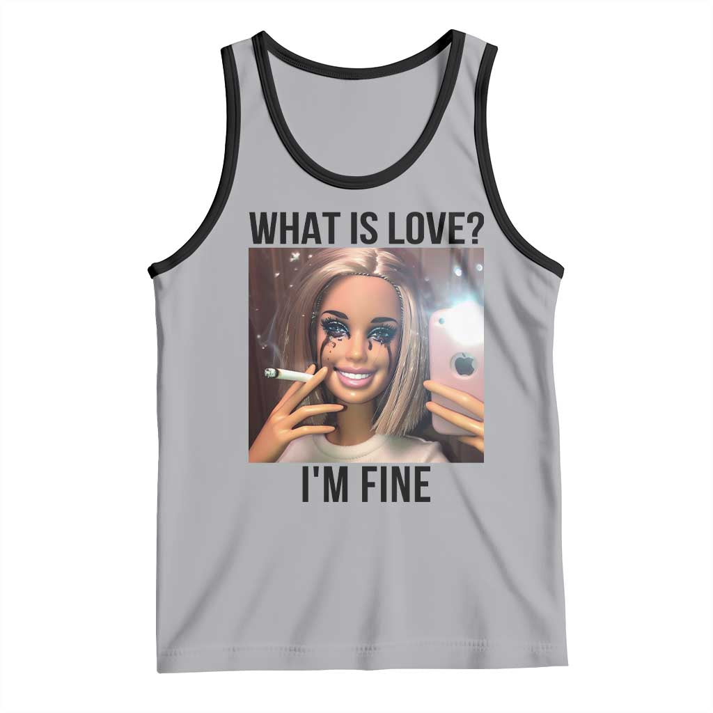 Funny Doll Smoking Selfie Meme Tank Top What Is Love I Am Fine - Wonder Print Shop