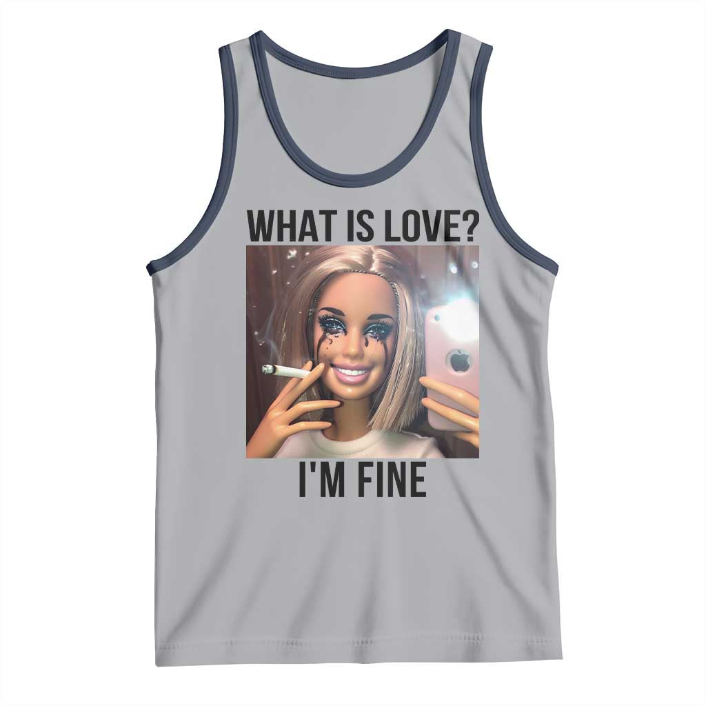 Funny Doll Smoking Selfie Meme Tank Top What Is Love I Am Fine - Wonder Print Shop