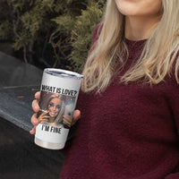 Funny Doll Smoking Selfie Meme Tumbler Cup What Is Love I Am Fine