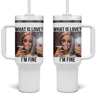 Funny Doll Smoking Selfie Meme Tumbler With Handle What Is Love I Am Fine