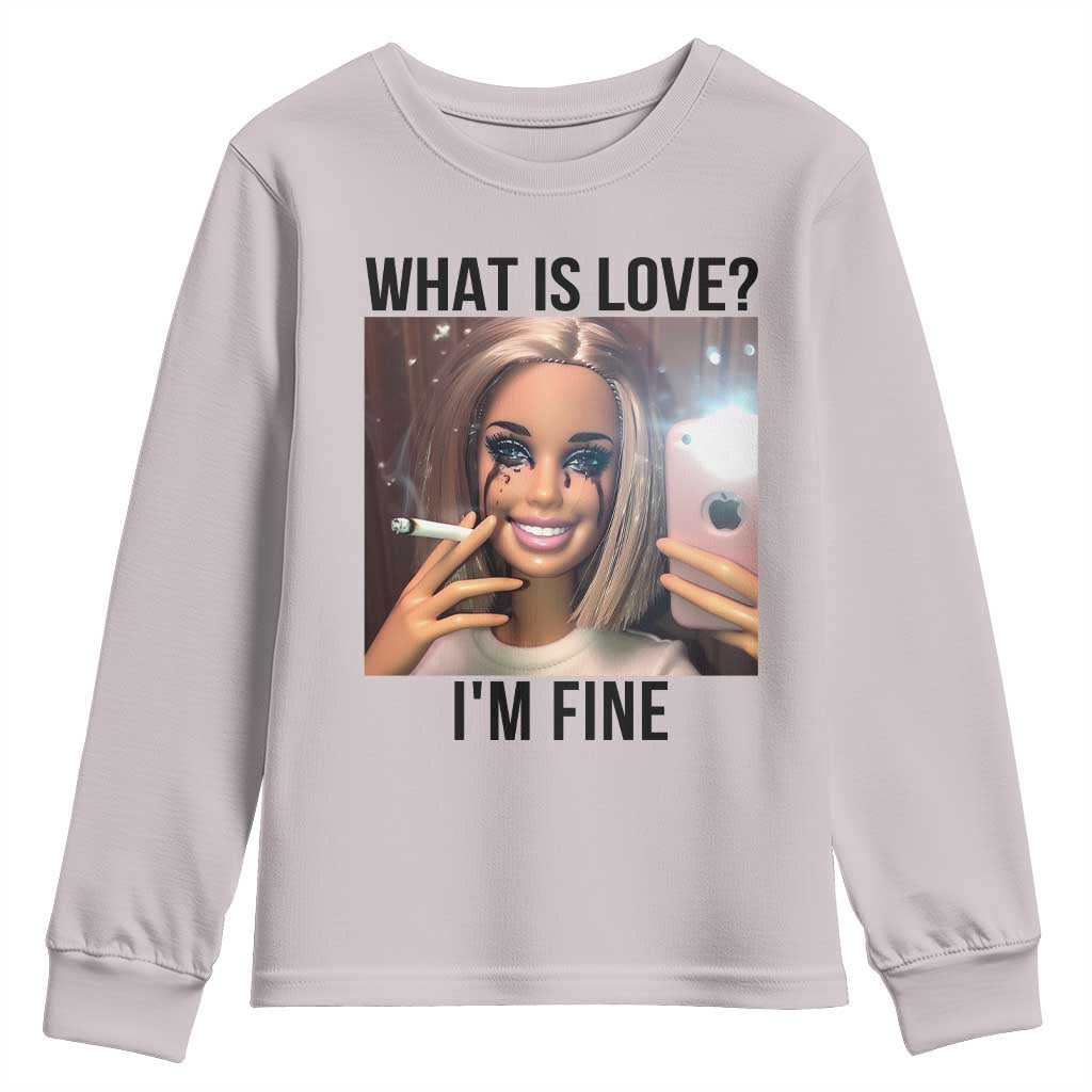 Funny Doll Smoking Selfie Meme Youth Sweatshirt What Is Love I Am Fine - Wonder Print Shop