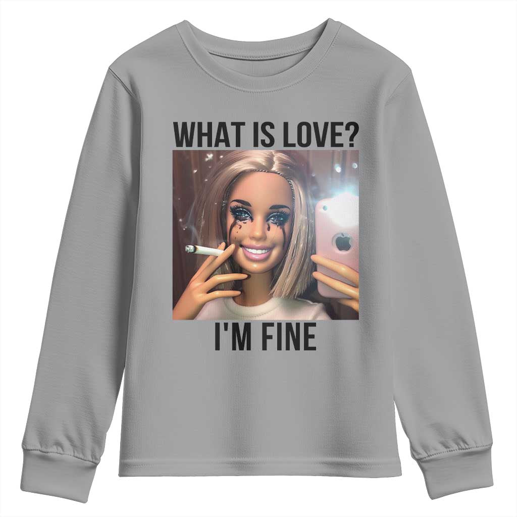 Funny Doll Smoking Selfie Meme Youth Sweatshirt What Is Love I Am Fine - Wonder Print Shop