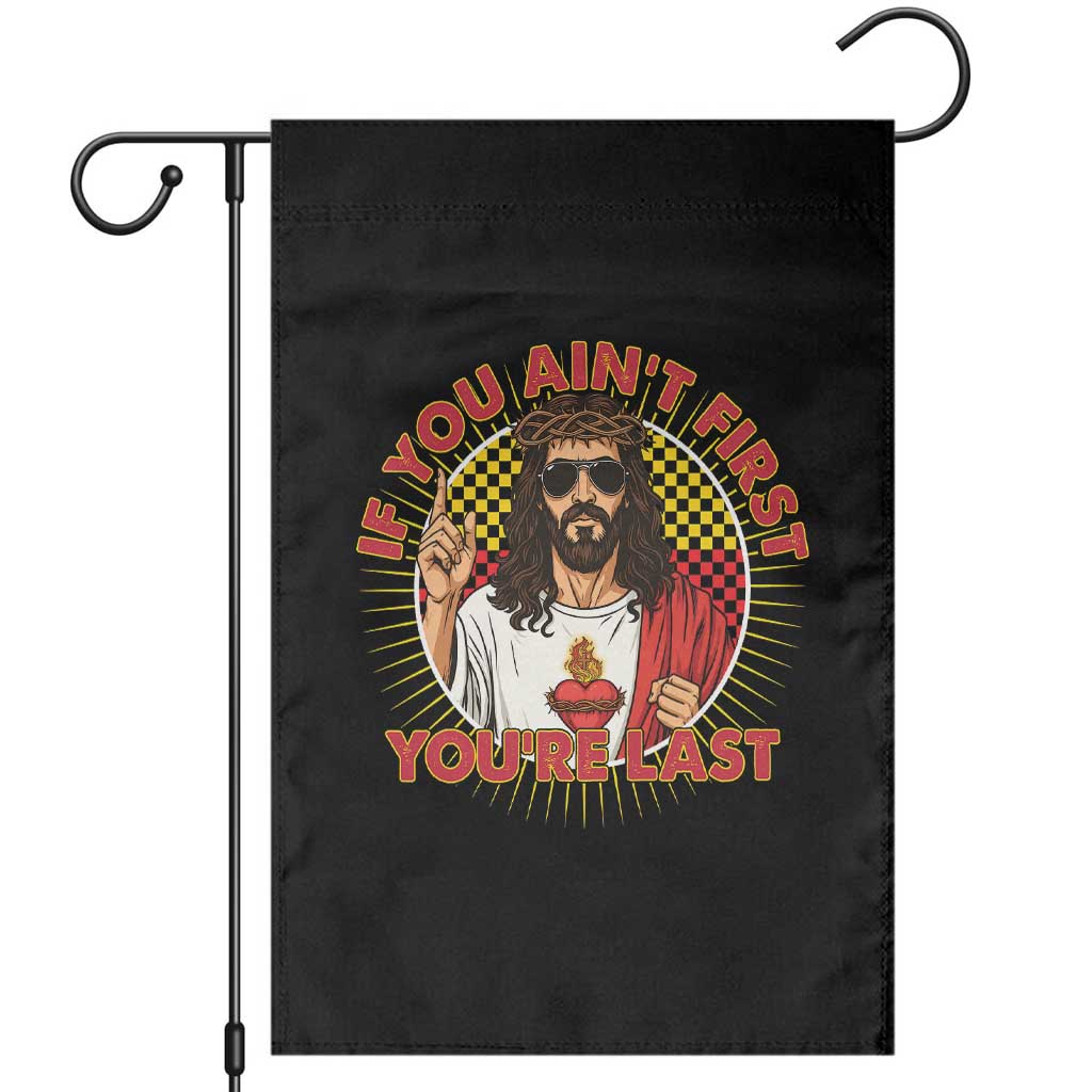 Funny Jesus Racing Garden Flag If You Are Not First You Are Last - Wonder Print Shop