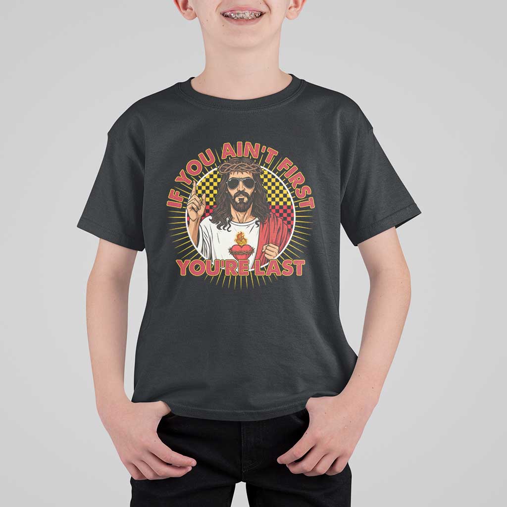 Funny Jesus Racing T Shirt For Kid If You Are Not First You Are Last - Wonder Print Shop