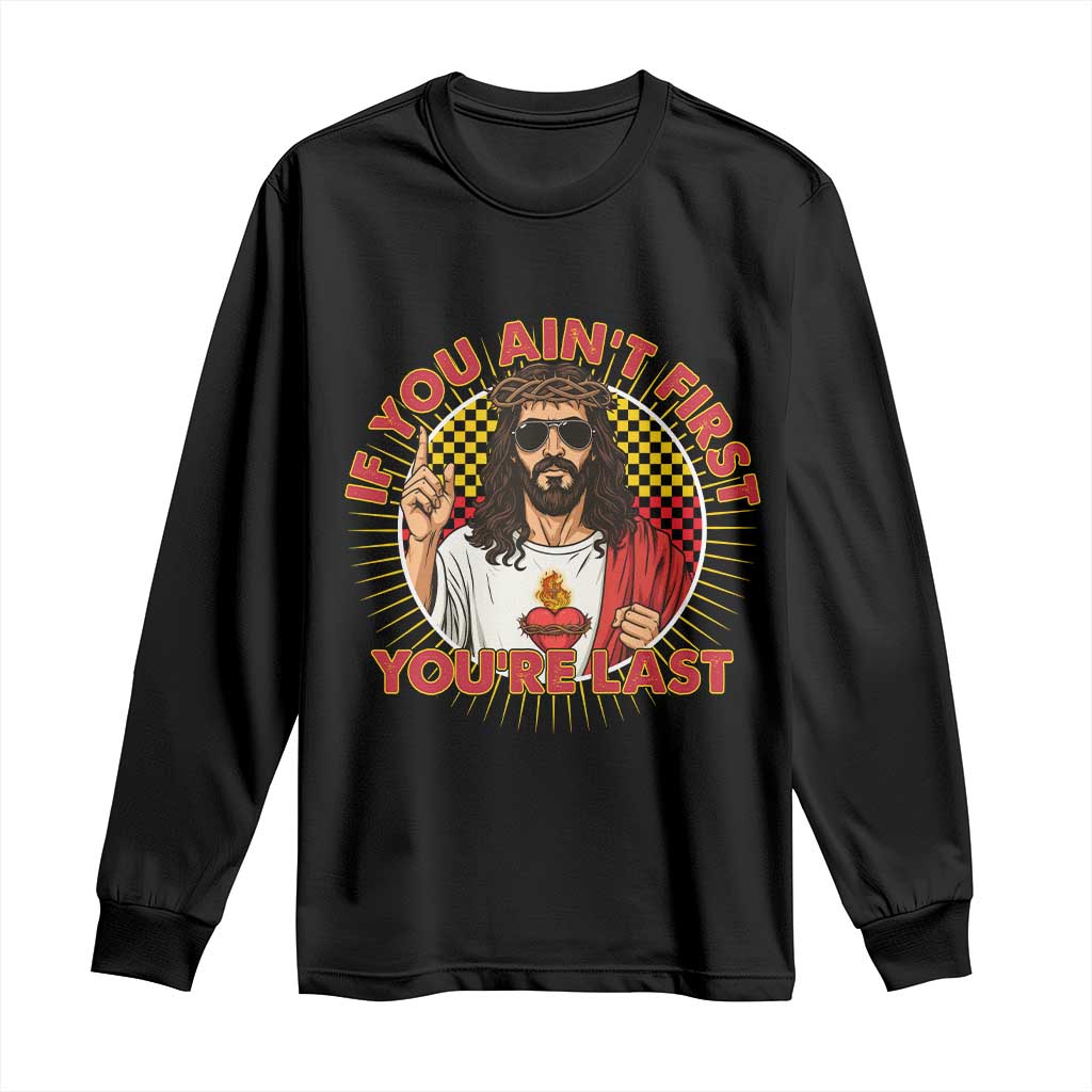 Funny Jesus Racing Long Sleeve Shirt If You Are Not First You Are Last - Wonder Print Shop