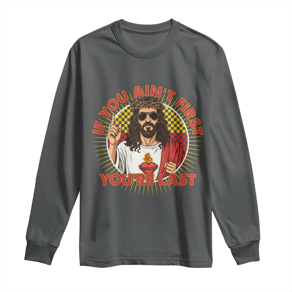 Funny Jesus Racing Long Sleeve Shirt If You Are Not First You Are Last - Wonder Print Shop