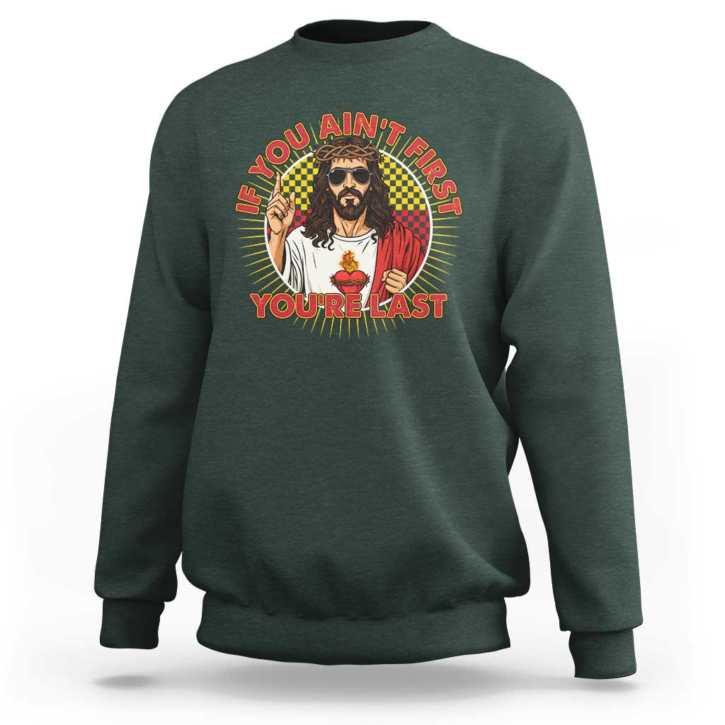 Funny Jesus Racing Sweatshirt If You Are Not First You Are Last - Wonder Print Shop