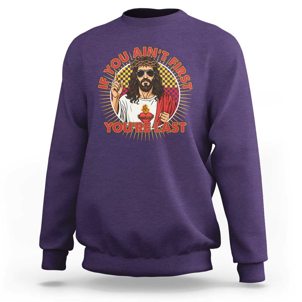 Funny Jesus Racing Sweatshirt If You Are Not First You Are Last - Wonder Print Shop