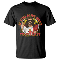 Funny Jesus Racing T Shirt If You Are Not First You Are Last - Wonder Print Shop