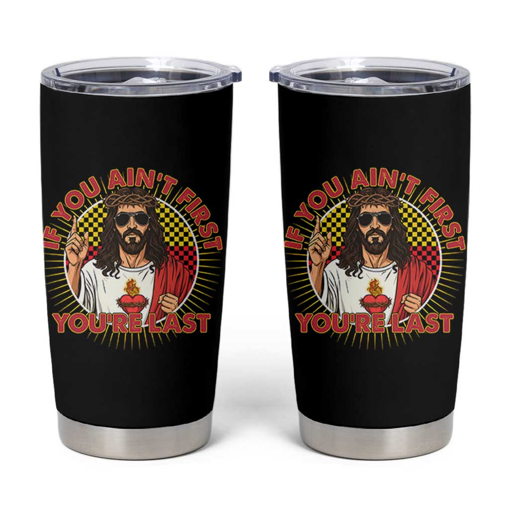 Funny Jesus Racing Tumbler Cup If You Are Not First You Are Last - Wonder Print Shop