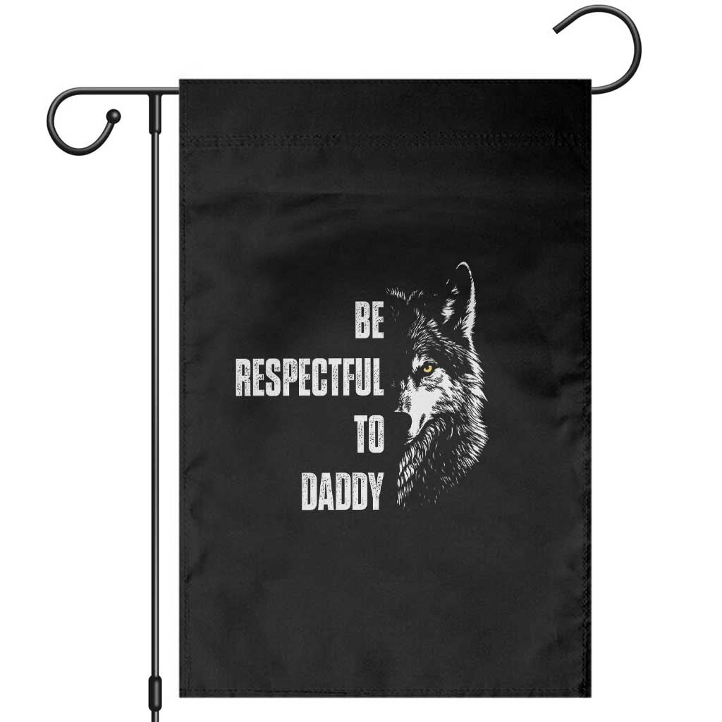 Funny Wolf Garden Flag Be Respectful To Daddy - Wonder Print Shop