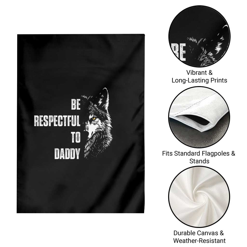 Funny Wolf Garden Flag Be Respectful To Daddy - Wonder Print Shop